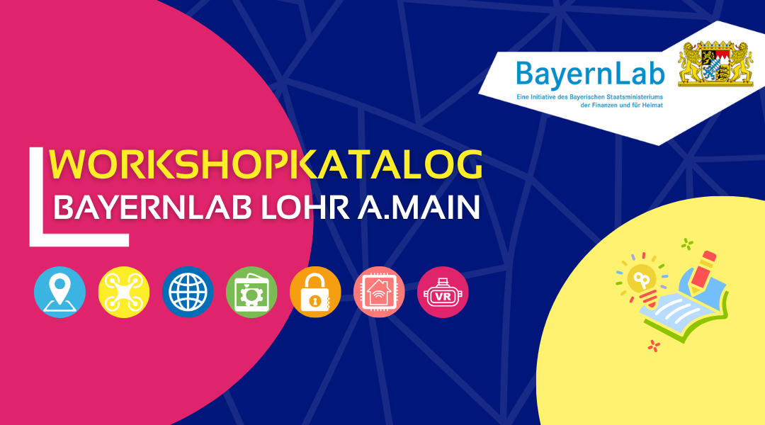 Hinweis auf Workshopkatalog von BayernLab Lohr am Main mit Logo und Symbolen für Standort, Drohne, Internet, Sicherheit, Haus und VR